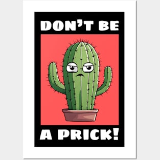 Don't Be A Prick | Cactus Pun Posters and Art